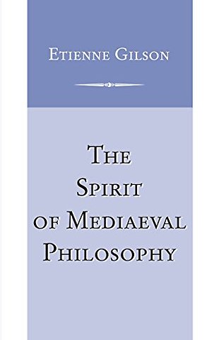 The Spirit of Mediaeval Philosophy