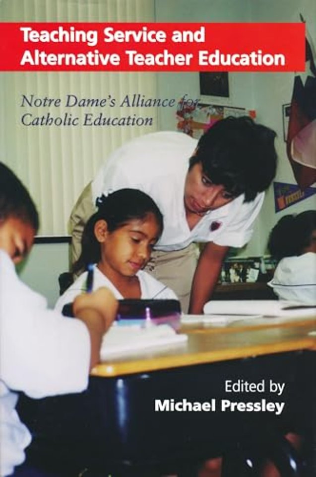 Teaching Service and Alternative Teacher Educati – Notre Dame`s Alliance for Catholic Education