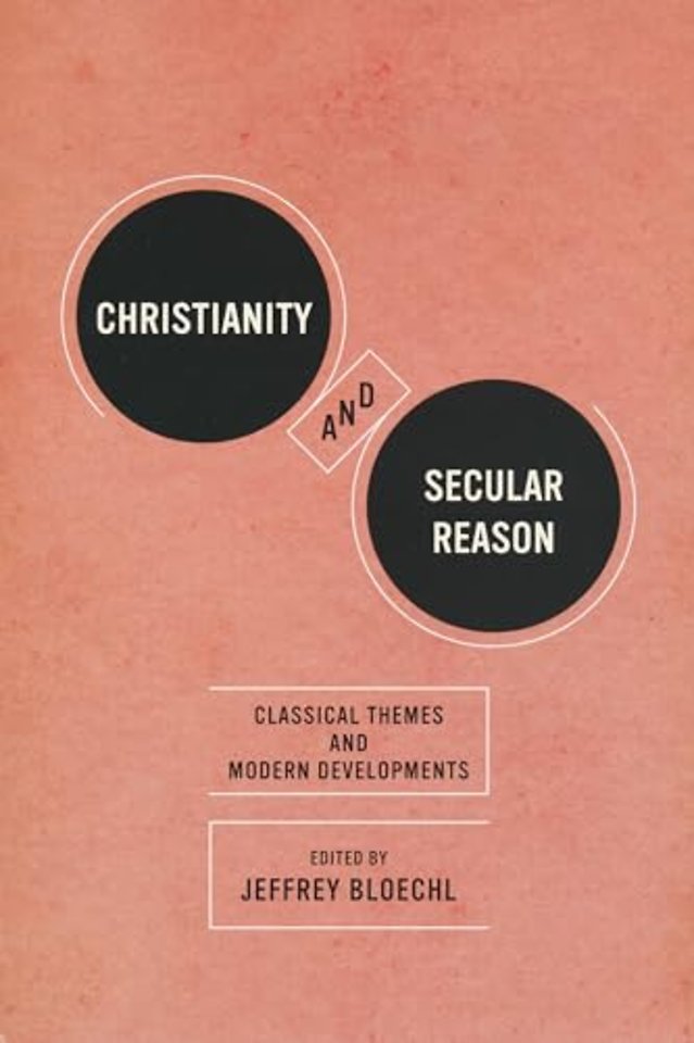 Christianity and Secular Reason – Classical Themes and Modern Developments