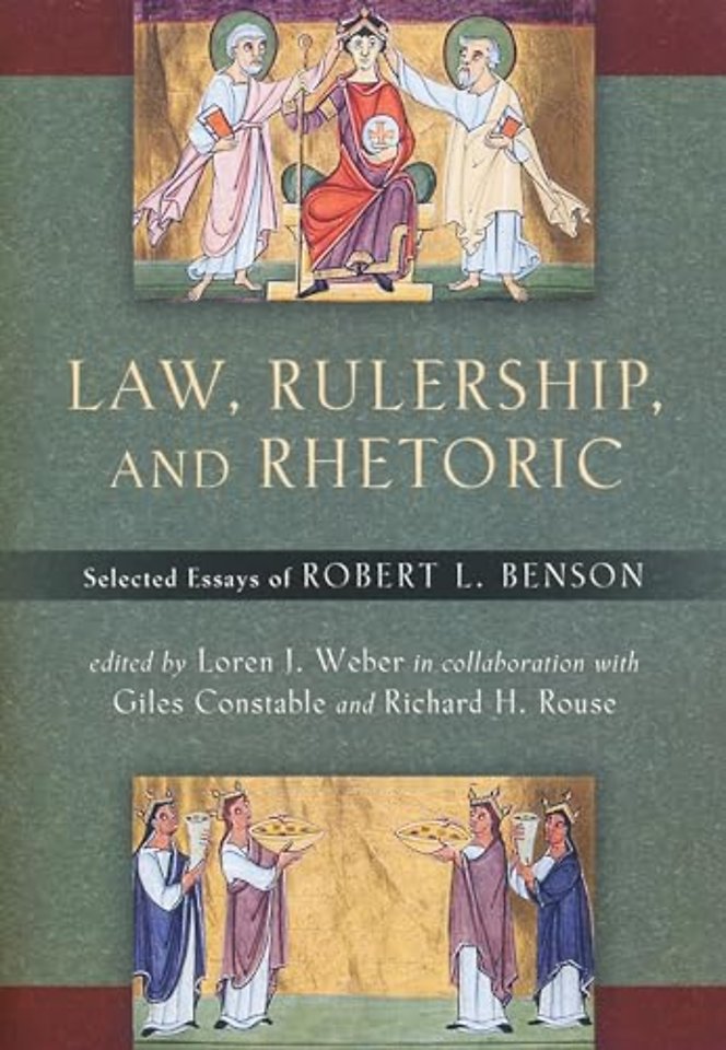 Law, Rulership, and Rhetoric – Selected Essays of Robert L. Benson