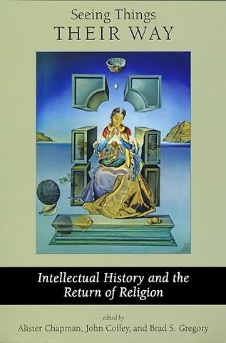 Seeing Things Their Way – Intellectual History and the Return of Religion