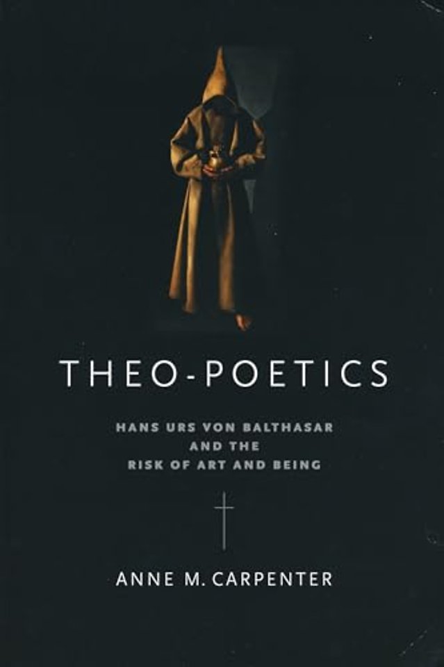 Theo–Poetics – Hans Urs Von Balthasar and the Risk of Art and Being