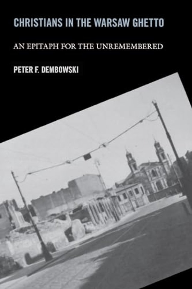 Christians in the Warsaw Ghetto – An Epitaph for the Unremembered