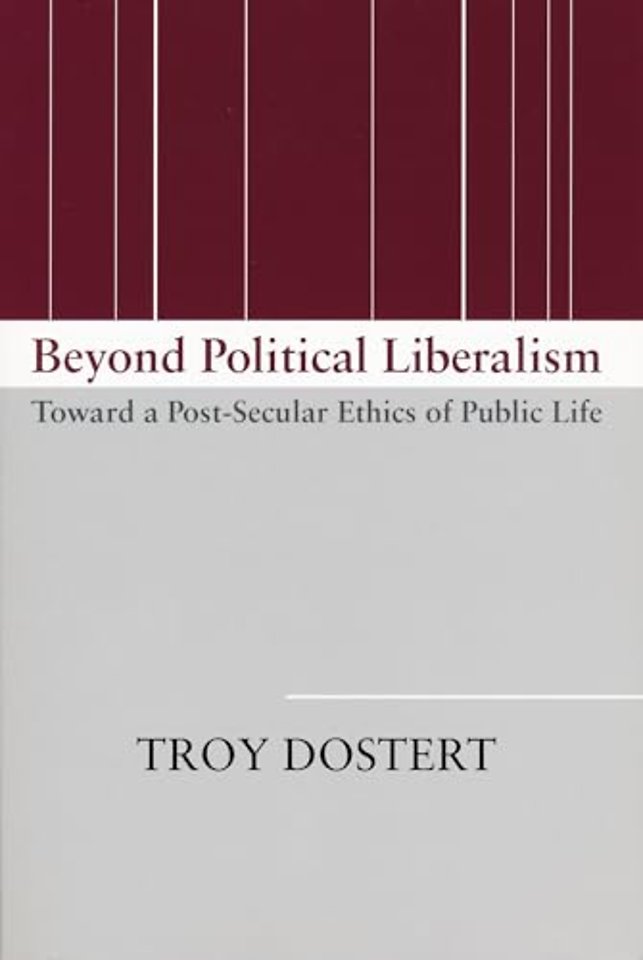 Beyond Political Liberalism – Toward a Post–Secular Ethics of Public Life