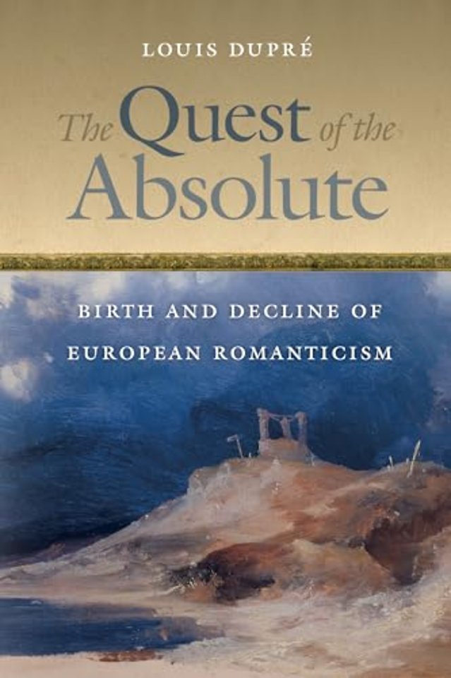 The Quest of the Absolute – Birth and Decline of European Romanticism