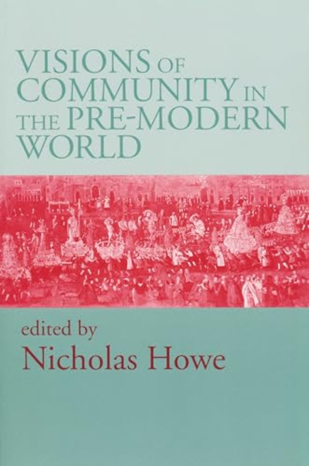Visions of Community in the Pre–Modern World