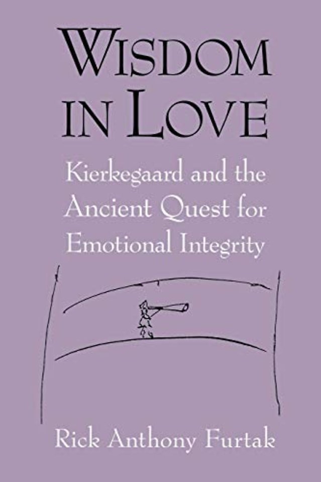 Wisdom in Love – Kierkegaard and the Ancient Quest for Emotional Integrity