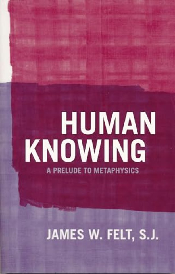 Human Knowing – A Prelude to Metaphysics