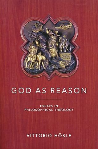 God As Reason – Essays in Philosophical Theology