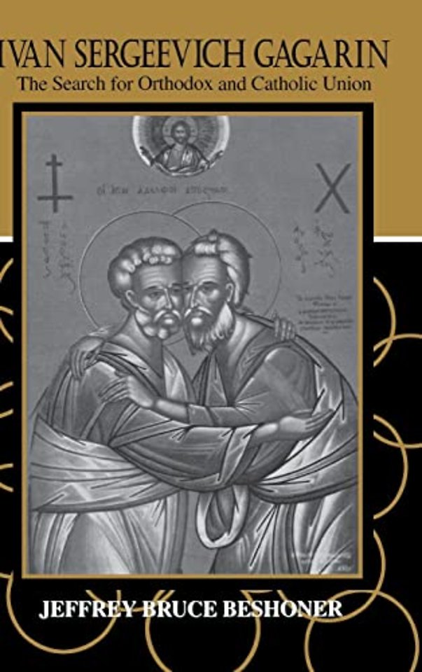 Ivan Sergeevich Gagarin – The Search for Orthodox and Catholic Union