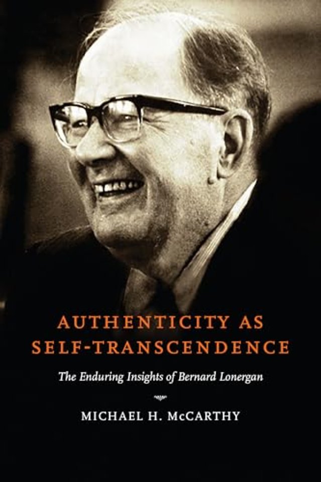 Authenticity as Self–Transcendence – The Enduring Insights of Bernard Lonergan