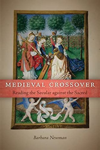 Medieval Crossover – Reading the Secular Against the Sacred