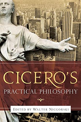 Cicero`s Practical Philosophy