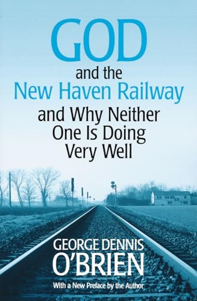 God and the New Haven Railway – and Why Neither One Is Doing Very Well