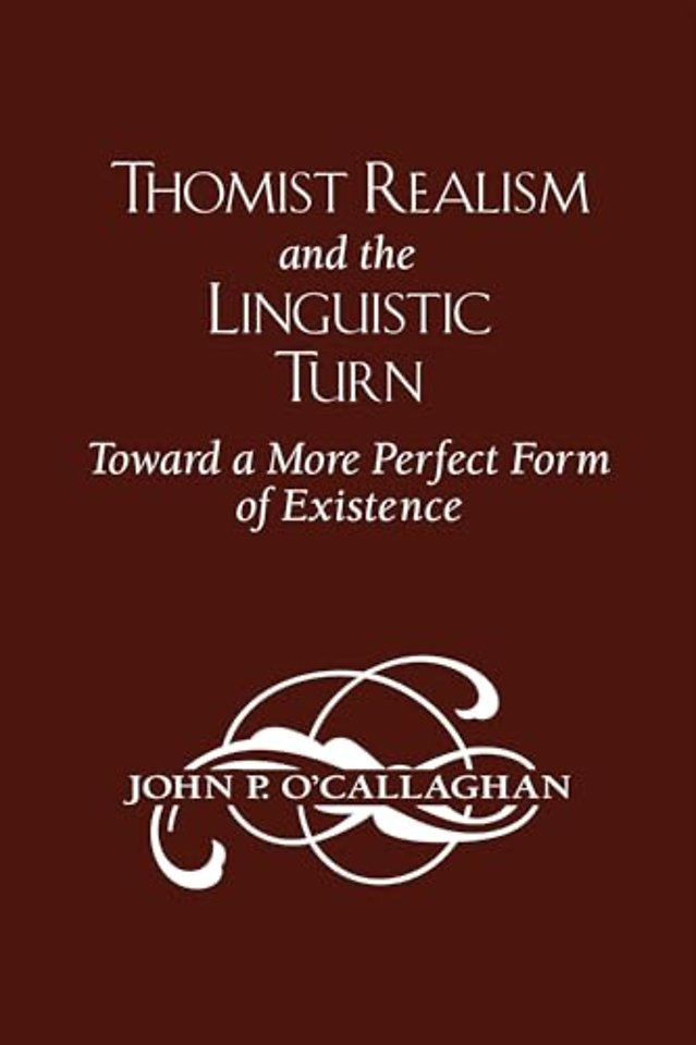Thomist Realism and the Linguistic Turn – Toward a  More Perfect Form of Existence