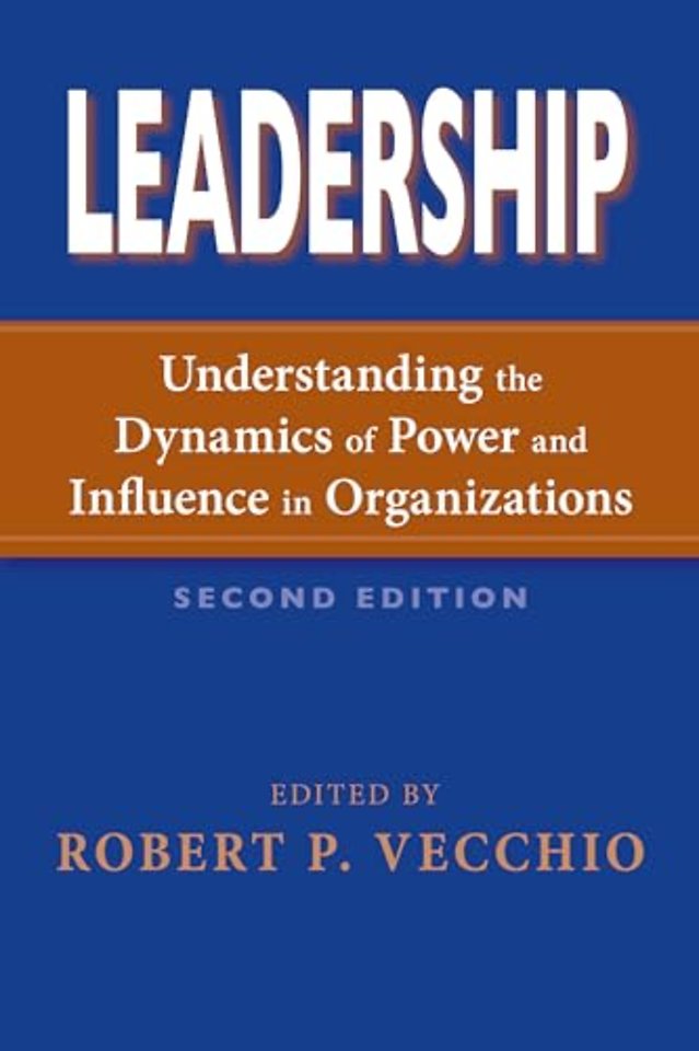 Leadership – Understanding the Dynamics of Power and Influence in Organizations, Second Edition
