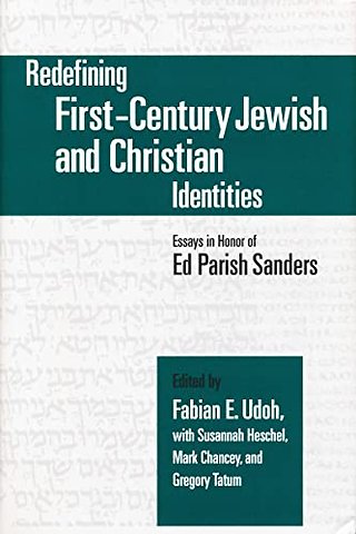 Redefining First–Century Jewish and Christian Id – Essays in Honor of Ed Parish Sanders