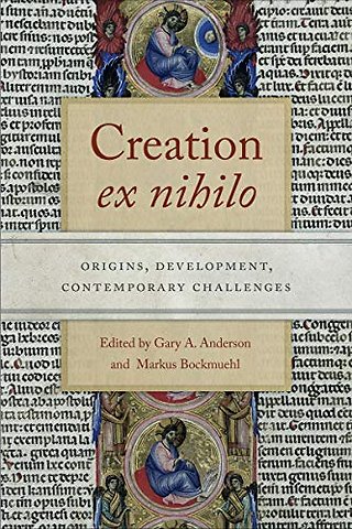 Creation Ex Nihilo – Origins, Development, Contemporary Challenges