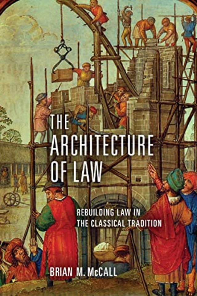 The Architecture of Law – Rebuilding Law in the Classical Tradition