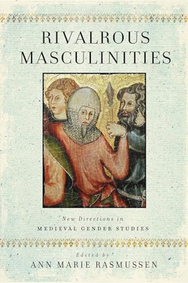 Rivalrous Masculinities – New Directions in Medieval Gender Studies
