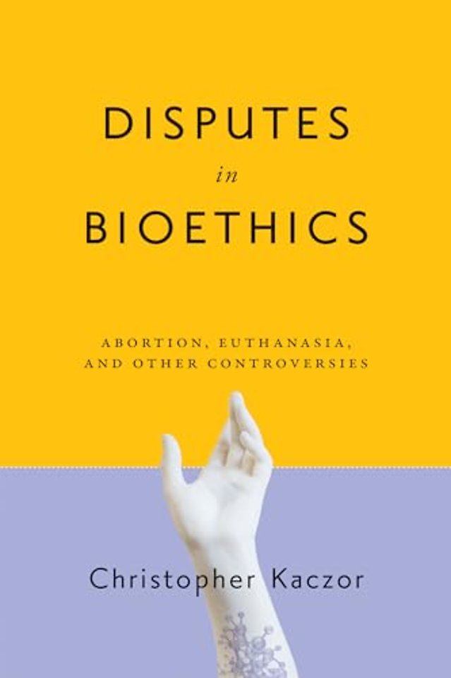 Disputes in Bioethics – Abortion, Euthanasia, and Other Controversies