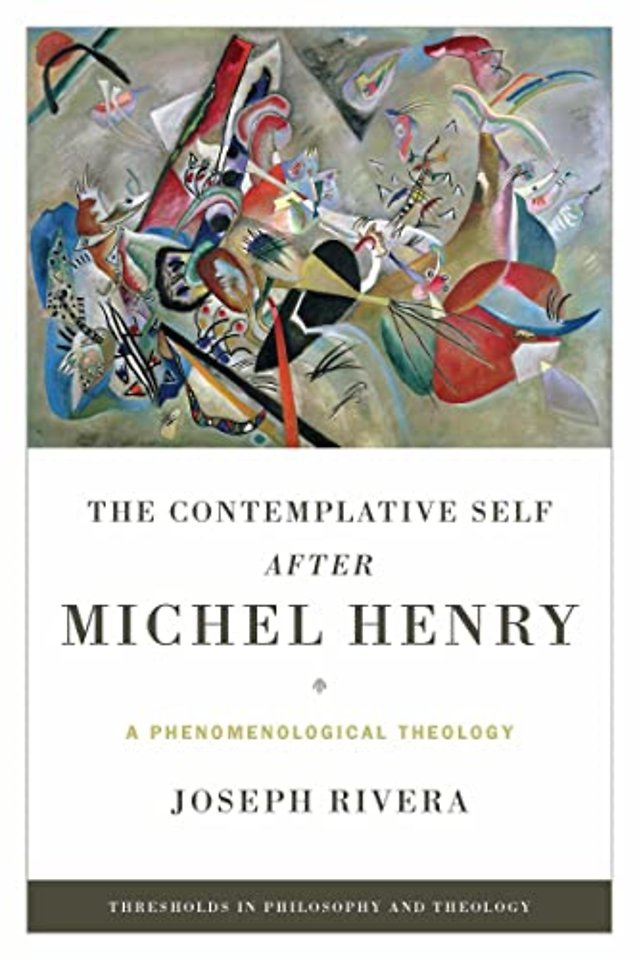 The Contemplative Self After Michel Henry – A Phenomenological Theology
