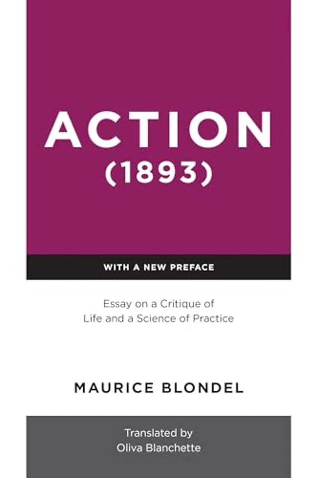 Action (1893) – Essay on a Critique of Life and a Science of Practice