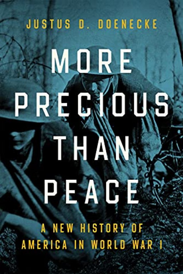 More Precious Than Peace – A New History of America in World War I
