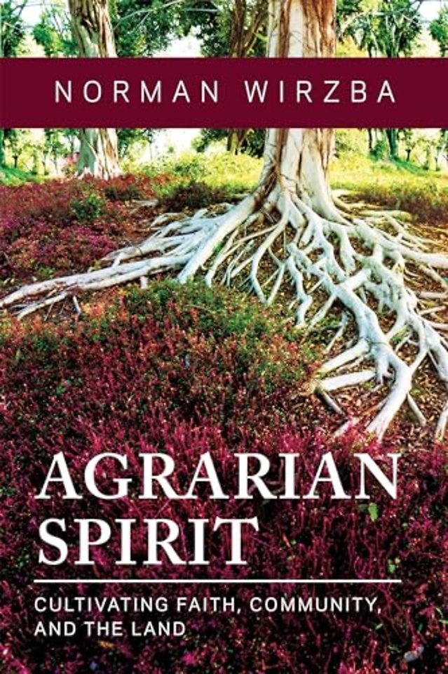 Agrarian Spirit – Cultivating Faith, Community, and the Land