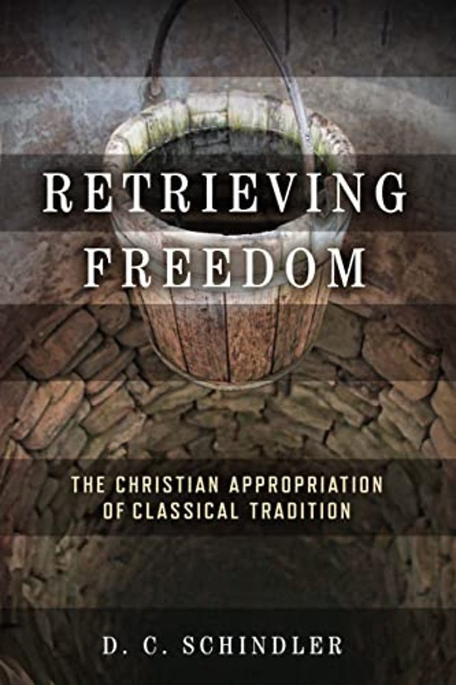 Retrieving Freedom – The Christian Appropriation of Classical Tradition