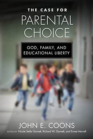 The Case for Parental Choice – God, Family, and Educational Liberty