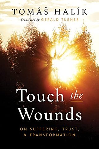 Touch the Wounds – On Suffering, Trust, and Transformation