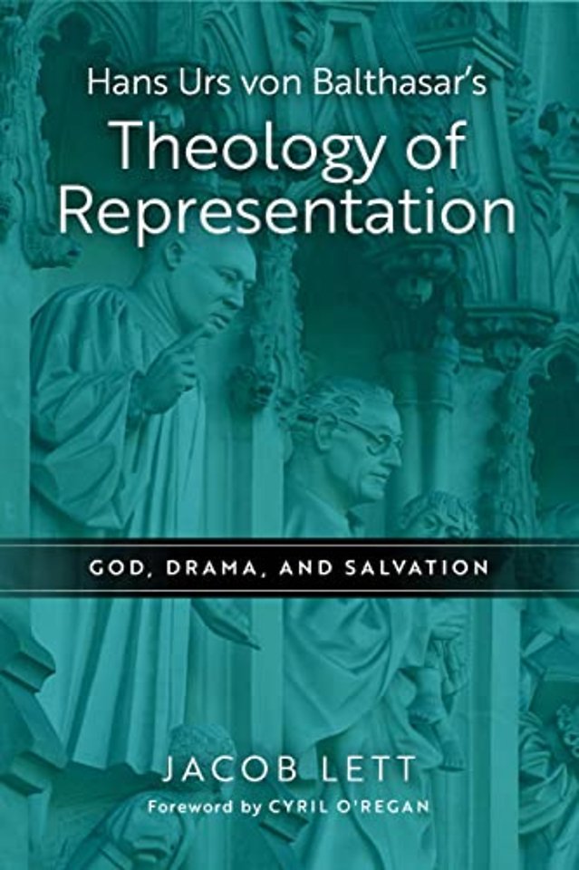Hans Urs Von Balthasar`s Theology of Representat – God, Drama, and Salvation