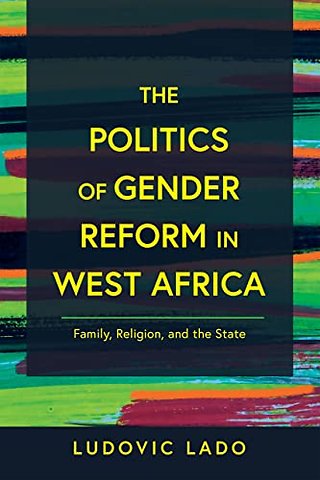 The Politics of Gender Reform in West Africa – Family, Religion, and the State