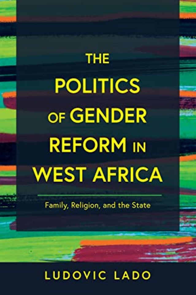 The Politics of Gender Reform in West Africa – Family, Religion, and the State
