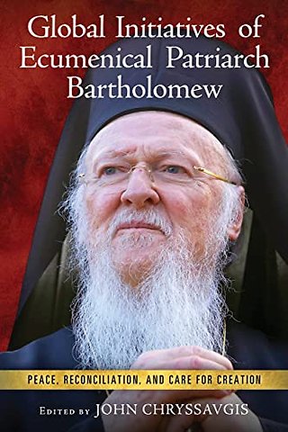 Global Initiatives of Ecumenical Patriarch Barth – Peace, Reconciliation, and Care for Creation