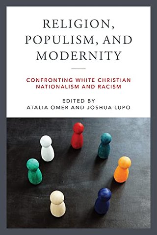 Religion, Populism, and Modernity – Confronting White Christian Nationalism and Racism