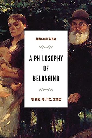 A Philosophy of Belonging – Persons, Politics, Cosmos