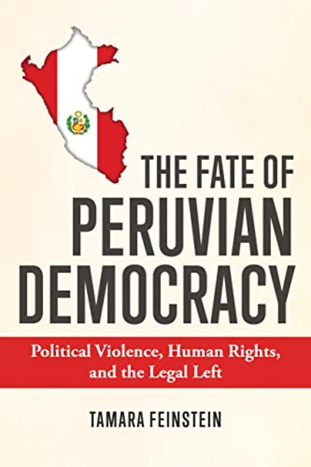 The Fate of Peruvian Democracy – Political Violence, Human Rights, and the Legal Left