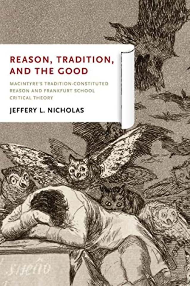 Reason, Tradition, and the Good – MacIntyre`s Tradition–Constituted Reason and Frankfurt School Critical Theory
