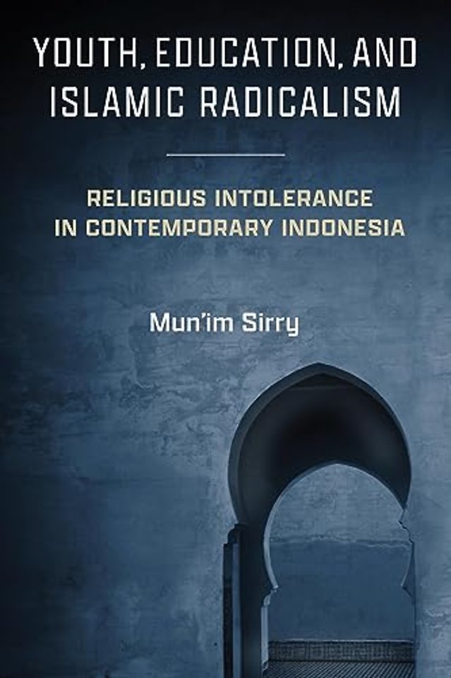 Youth, Education, and Islamic Radicalism – Religious Intolerance in Contemporary Indonesia