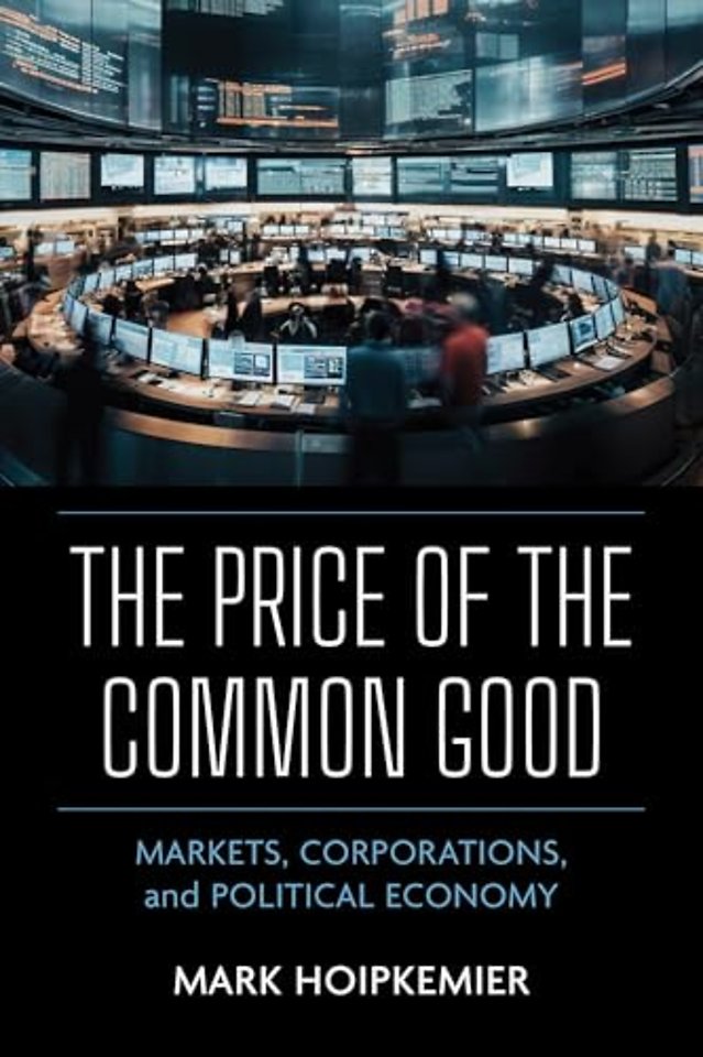 The Price of the Common Good – Markets, Corporations, and Political Economy