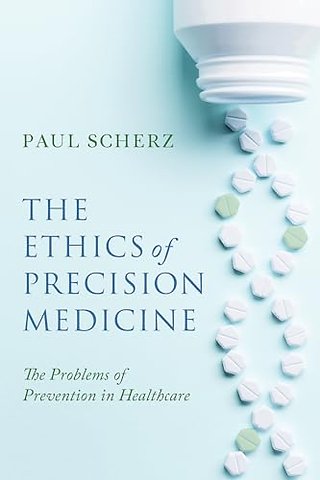 The Ethics of Precision Medicine – The Problems of Prevention in Healthcare