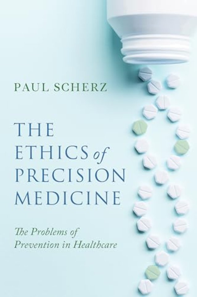 The Ethics of Precision Medicine – The Problems of Prevention in Healthcare