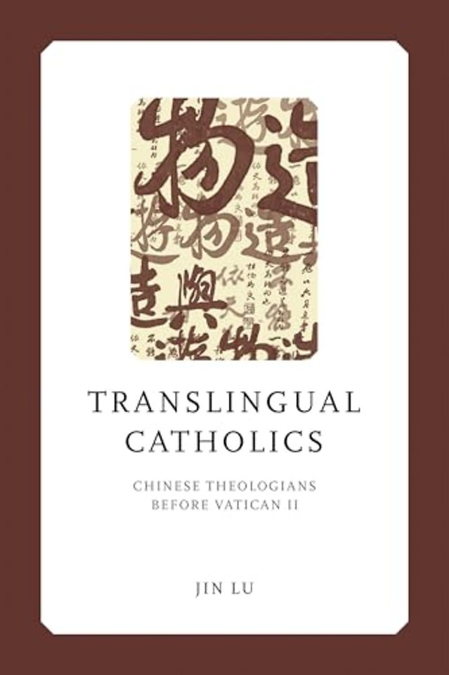 Translingual Catholics – Chinese Theologians Before Vatican II