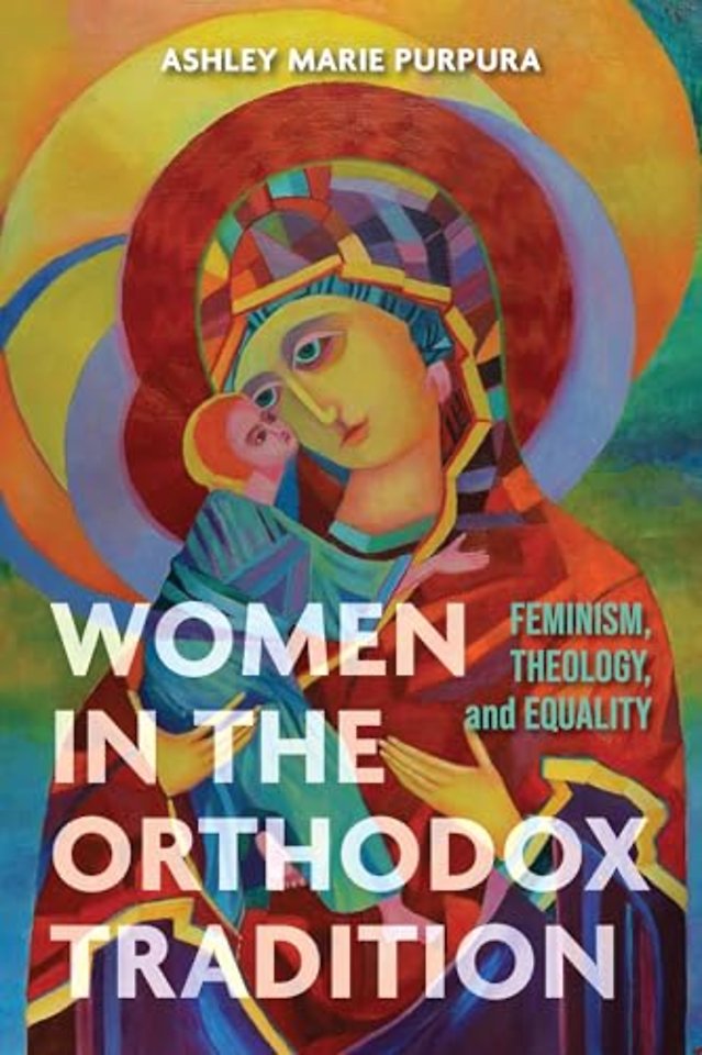 Women in the Orthodox Tradition – Feminism, Theology, and Equality