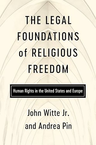 The Legal Foundations of Religious Freedom – Human Rights in the United States and Europe