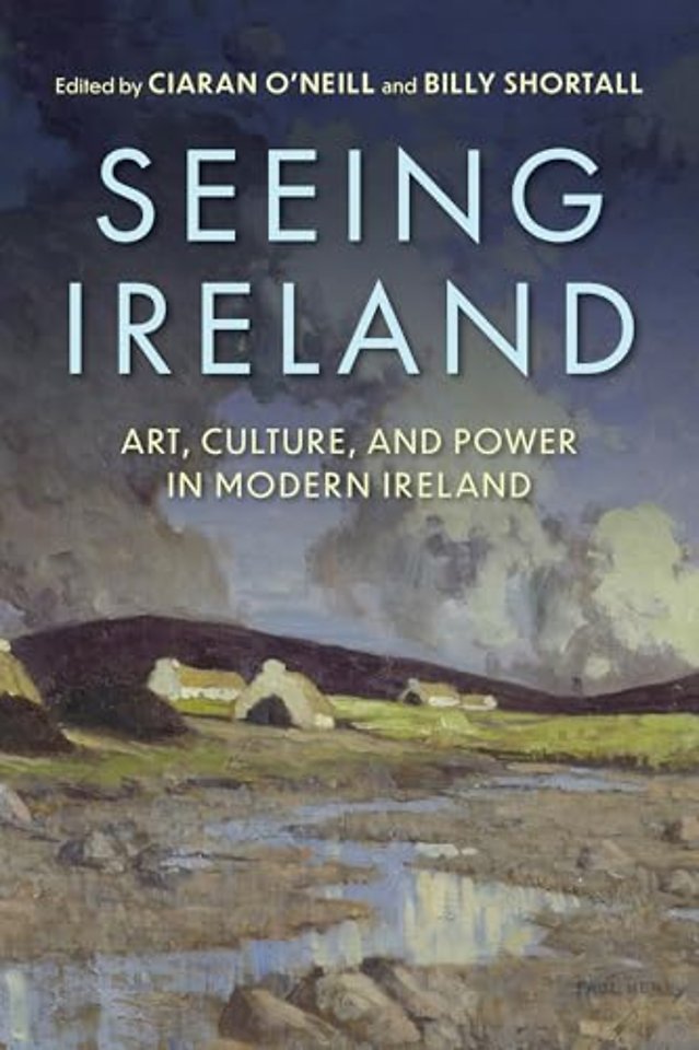Seeing Ireland – Art, Culture, and Power in Modern Ireland