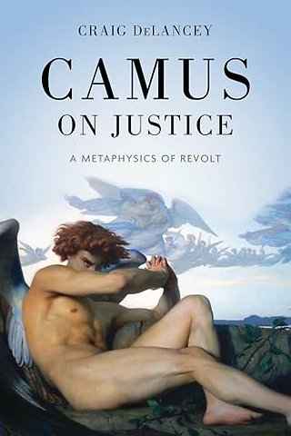 Camus on Justice – A Metaphysics of Revolt