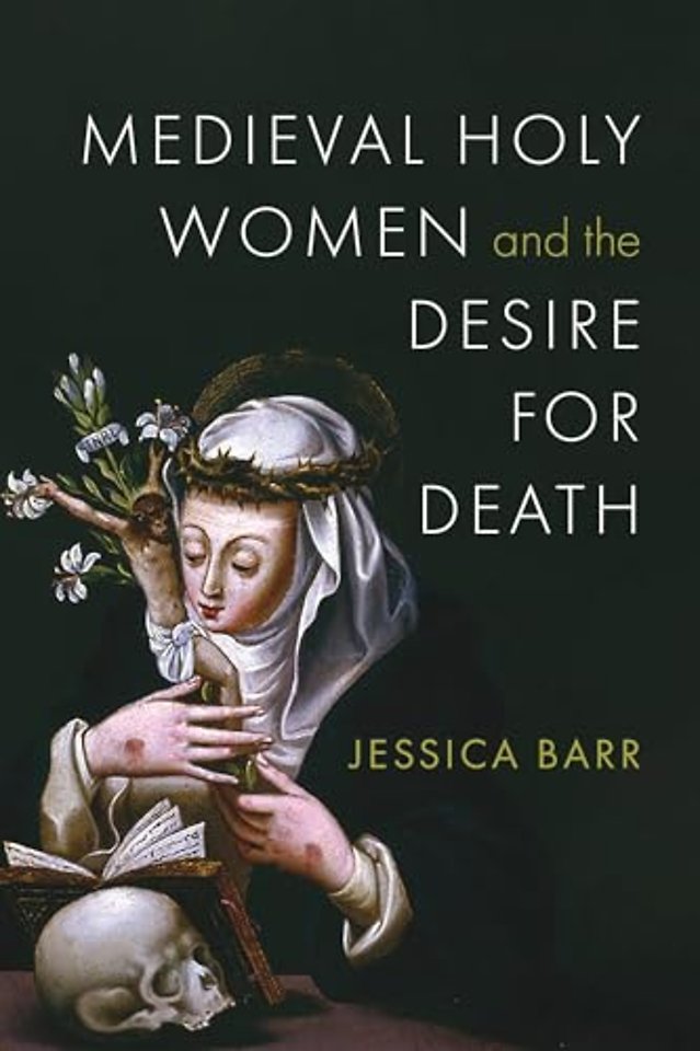 Medieval Holy Women and the Desire for Death